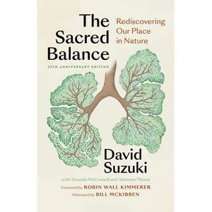 The Sacred Balance, 25th Anniversary Edition: Rediscovering Our Place in Nature